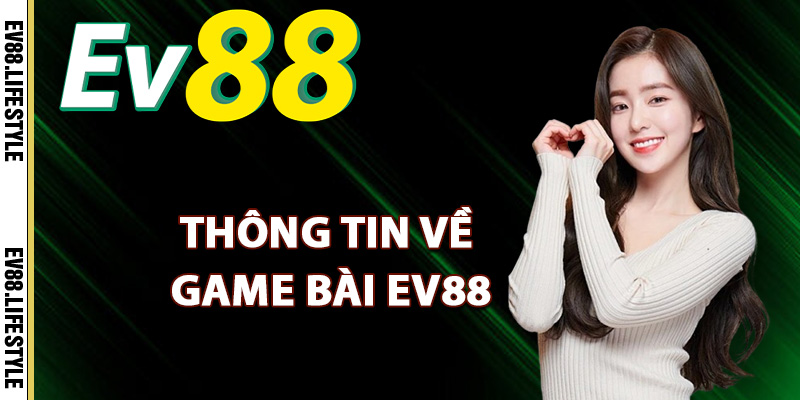 Thông tin về game bài Ev88
